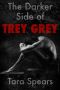 [Trey Grey 01] • The Darker Side of Trey Grey